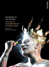 Cover image for Pleading in the Blood: The Art and Performances of Ron Athey