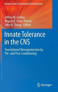 Cover image for Innate Tolerance in the CNS: Translational Neuroprotection by Pre- and Post-Conditioning