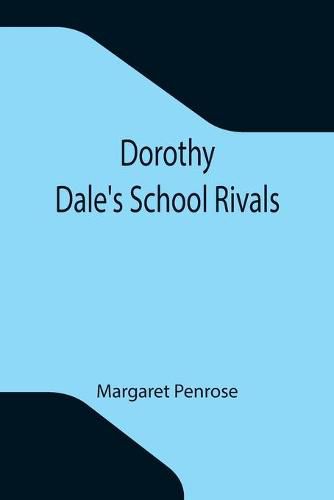 Cover image for Dorothy Dale's School Rivals