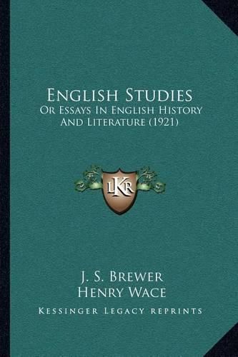 English Studies: Or Essays in English History and Literature (1921)