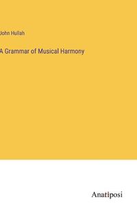 Cover image for A Grammar of Musical Harmony