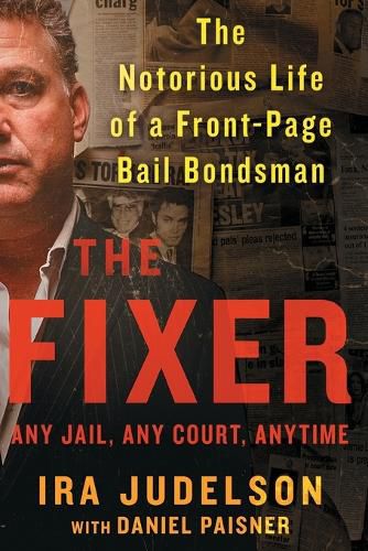 Cover image for Fixer: The Notorious Life of a Front-Page Bail Bondsman