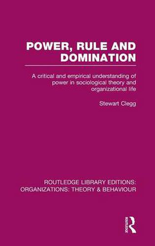 Cover image for Power, Rule and Domination: A critical and empirical understanding of power in sociological theory and organizational life