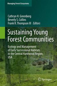 Cover image for Sustaining Young Forest Communities: Ecology and Management of early successional habitats in the central hardwood region, USA