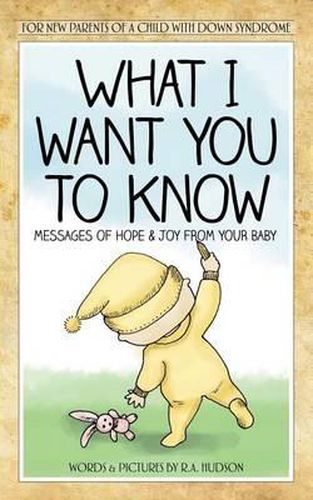 Cover image for What I Want You to Know: Messages of Hope and Joy from Your Baby