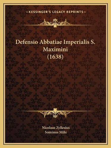 Cover image for Defensio Abbatiae Imperialis S. Maximini (1638)