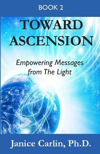 Cover image for Toward Ascension: Empowering Messages from The Light Book 2