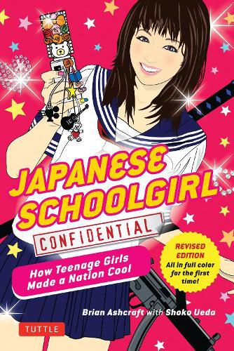 Cover image for Japanese Schoolgirl Confidential: How Teenage Girls Made a Nation Cool