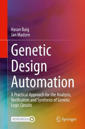 Genetic Design Automation: A Practical Approach for the Analysis, Verification and Synthesis of Genetic Logic Circuits