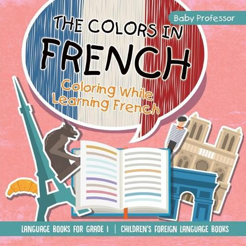 Cover image for The Colors in French - Coloring While Learning French - Language Books for Grade 1 Children's Foreign Language Books
