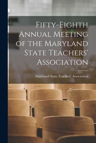 Cover image for Fifty-eighth Annual Meeting of the Maryland State Teachers' Association