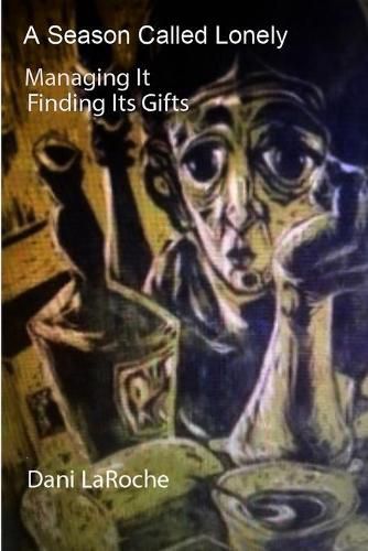 Cover image for A Season Called Lonely: Managing it; Finding its gifts