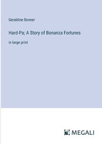 Cover image for Hard-Pa; A Story of Bonanza Fortunes