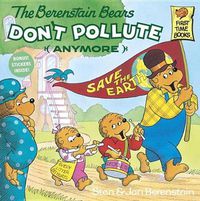 Cover image for The Berenstain Bears Don't Pollute Anymore