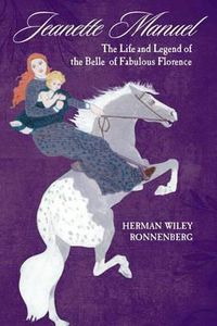 Cover image for Jeanette Manuel: The Life and Legend of the Belle of Fabulous Florence