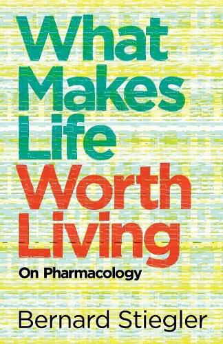 Cover image for What Makes Life Worth Living: On Pharmacology