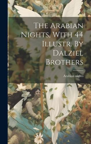 Cover image for The Arabian Nights, With 44 Illustr. By Dalziel Brothers