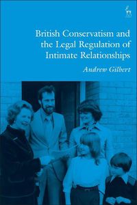 Cover image for British Conservatism and the Legal Regulation of Intimate Relationships