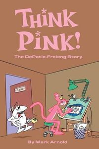 Cover image for Think Pink: The Story of DePatie-Freleng