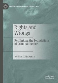 Cover image for Rights and Wrongs: Rethinking the Foundations of Criminal Justice