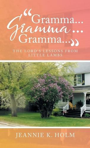 Cover image for Gramma... Gramma... Gramma...: The Lord's Lessons from Little Lambs