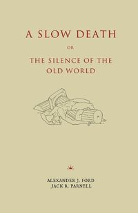 Cover image for A Slow Death or, The Silence of the Old World