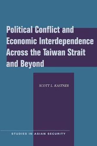 Cover image for Political Conflict and Economic Interdependence Across the Taiwan Strait and Beyond