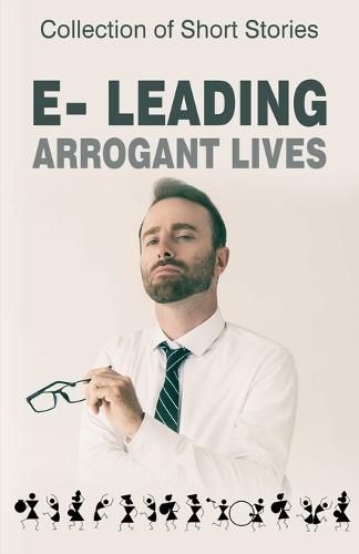 e-Leading Arrogant Lives