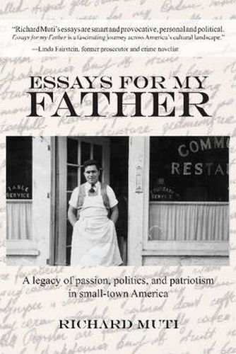 Cover image for Essays for My Father: A Legacy of Passion, Politics & Patriotism in Small-Town America