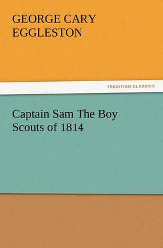 Cover image for Captain Sam the Boy Scouts of 1814