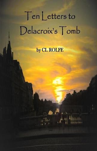 Cover image for Ten Letters to Delacroix's Tomb