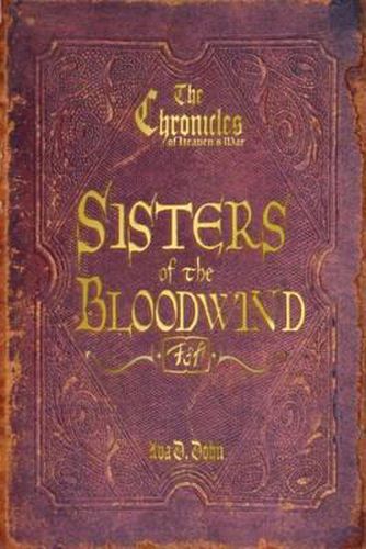 Cover image for The Chronicles of Heaven's War, Book I: Sisters of the Bloodwind