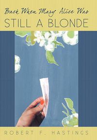 Cover image for Back When Mary Alice Was Still a Blonde
