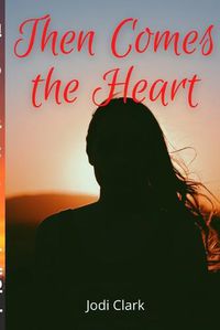 Cover image for Then Comes the Heart