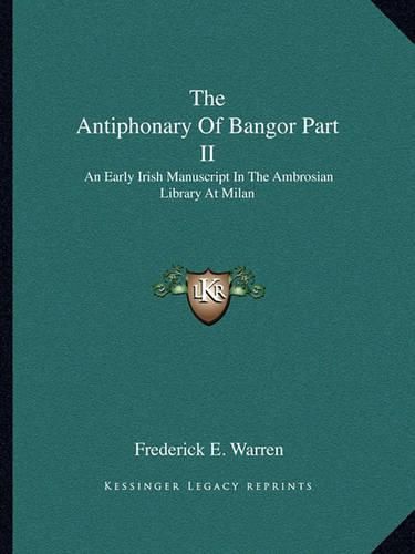 The Antiphonary of Bangor Part II: An Early Irish Manuscript in the Ambrosian Library at Milan