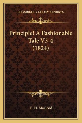 Cover image for Principle! a Fashionable Tale V3-4 (1824)