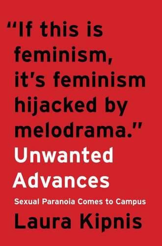 Cover image for Unwanted Advances: Sexual Paranoia Comes to Campus