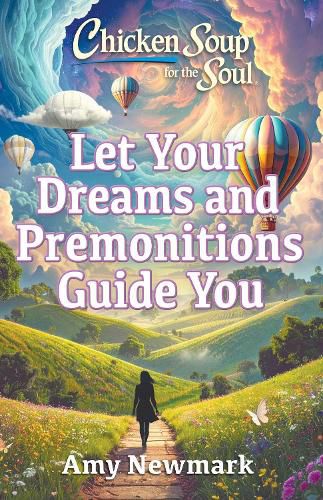 Cover image for Chicken Soup for the Soul: Let Your Dreams and Premonitions Guide You