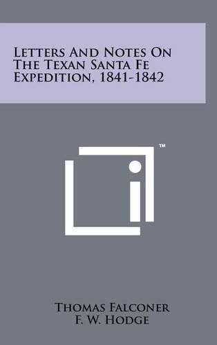 Letters and Notes on the Texan Santa Fe Expedition, 1841-1842