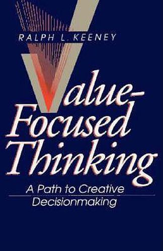 Cover image for Value-Focused Thinking: A Path to Creative Decisionmaking