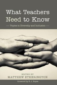 Cover image for What Teachers Need to Know: Topics in Diversity and Inclusion