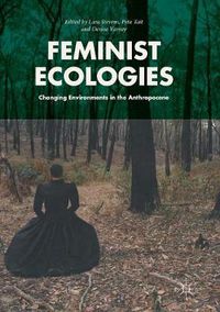 Cover image for Feminist Ecologies: Changing Environments in the Anthropocene