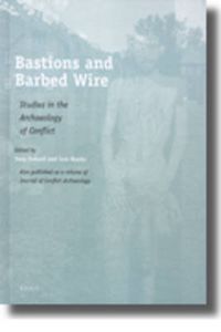 Cover image for Bastions and Barbed Wire: Studies in the Archaeology of Conflict