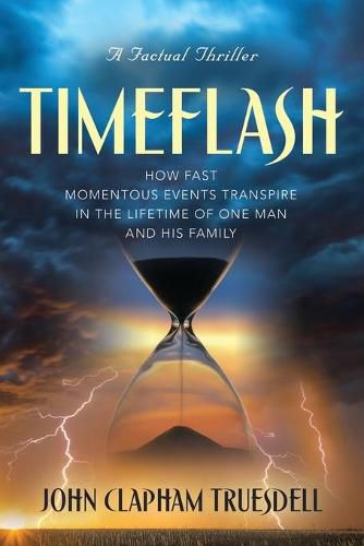 Cover image for Timeflash: How Fast the Momentous Events Transpire in One Man's Lifetime and His Family