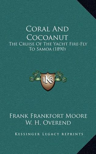 Cover image for Coral and Cocoanut: The Cruise of the Yacht Fire-Fly to Samoa (1890)