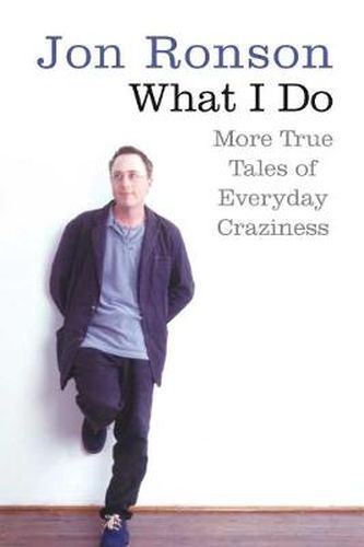 What I Do: More True Tales of Everyday Craziness