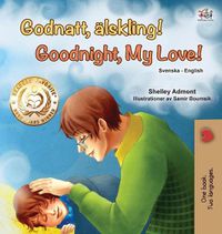 Cover image for Goodnight, My Love! (Swedish English Bilingual Book for Kids)