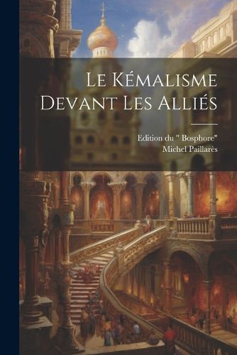 Cover image for Le kemalisme Devant Les Allies