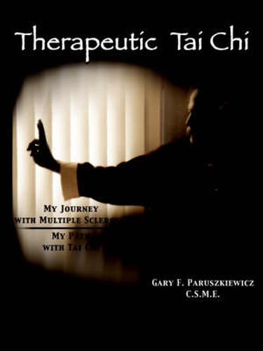 Cover image for Therapeutic Tai Chi: My Journey with Multiple Sclerosis My Path with Tai Chi