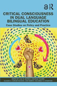 Cover image for Critical Consciousness in Dual Language Bilingual Education: Case Studies on Policy and Practice